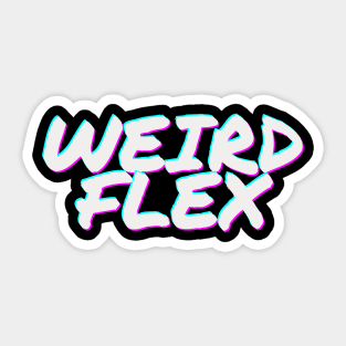 Weird Flex Sticker